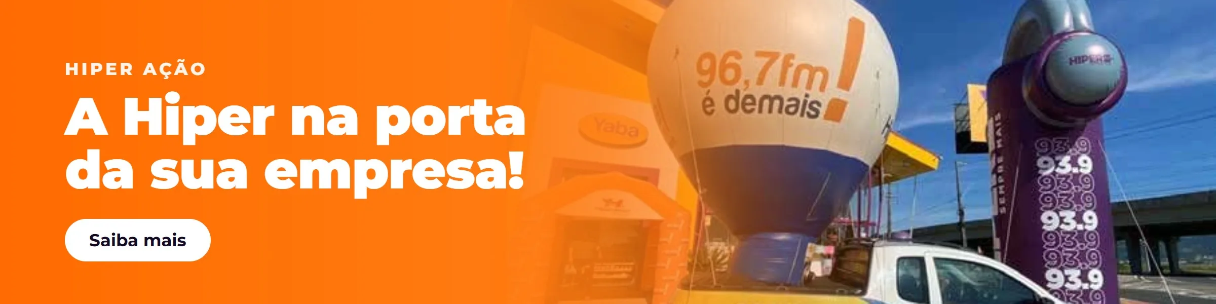 Hiper Ação: a Hiper na porta da sua empresa — balão e carro da Hiper